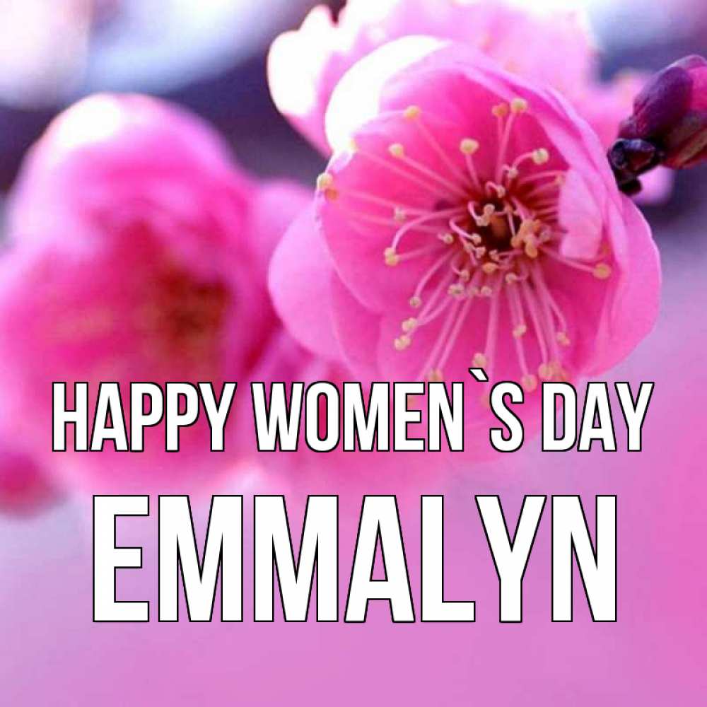 Greetings card с именем, Emmalyn happy women`s day международный женский день Greetings with text for free download 